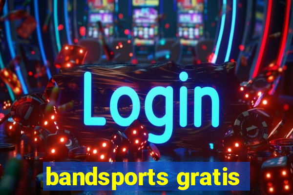 bandsports gratis